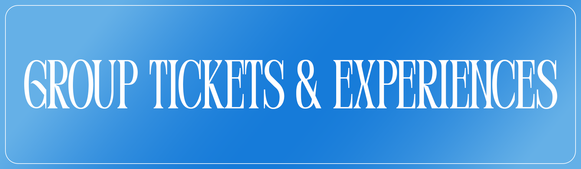 Group Tickets & Experiences